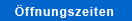 Öffnungszeiten